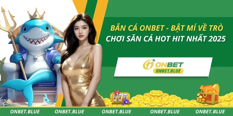 Bắn Cá Onbet