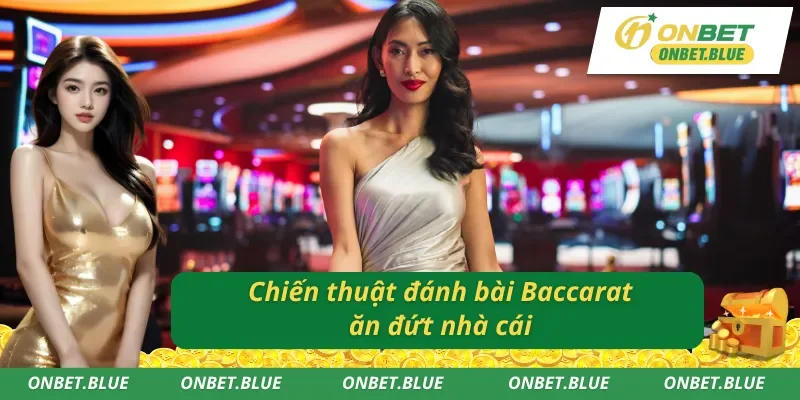 Linh hoạt giữa các cách đánh Baccarat luôn thắng khi đấu trí 