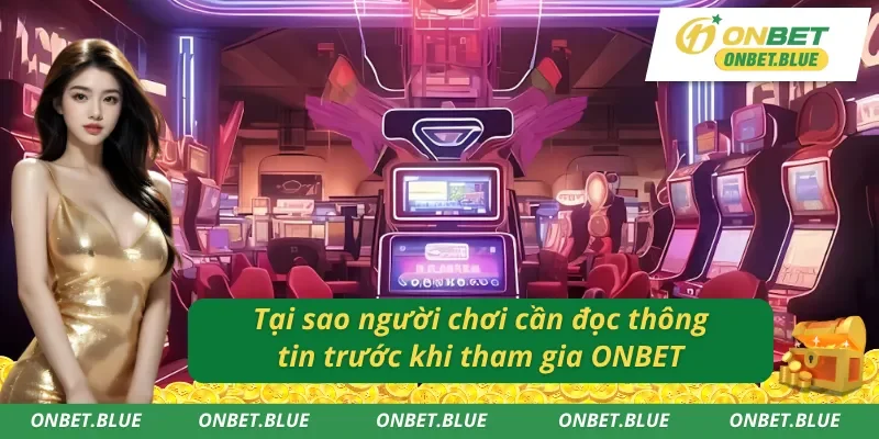 Tại sao thành viên cần tìm hiểu thông tin hướng dẫn ONBET