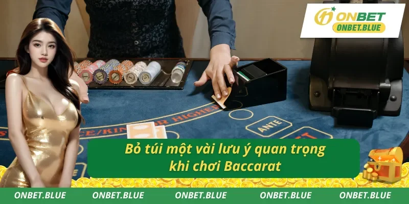 Bỏ túi các lưu ý hữu ích khi chơi Baccarat
