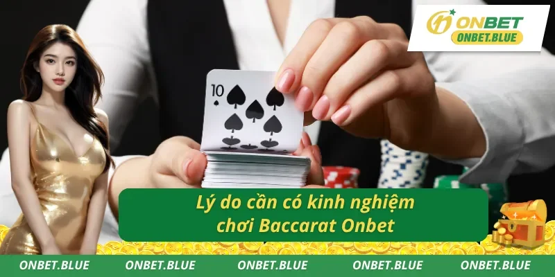 Một vài lý do cần có kinh nghiệm khi chơi Baccarat