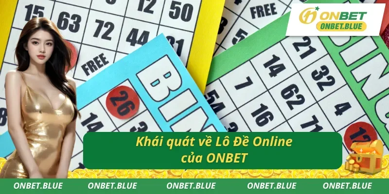 Những thông tin hấp dẫn về Lô Đề Online ONBET