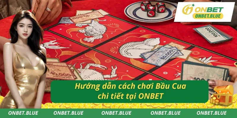 Cách chơi Mini Bầu Cua chi tiết tại nhà ONBET
