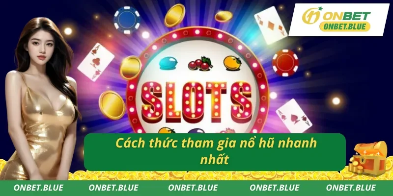 Hướng dẫn cách chơi nổ hũ ONBET đơn giản và dễ dàng