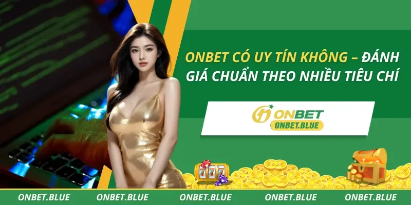 ONBET Có Uy Tín Không