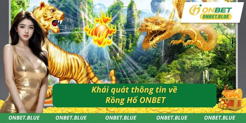 Thông tin chính về Rồng Hổ ONBET