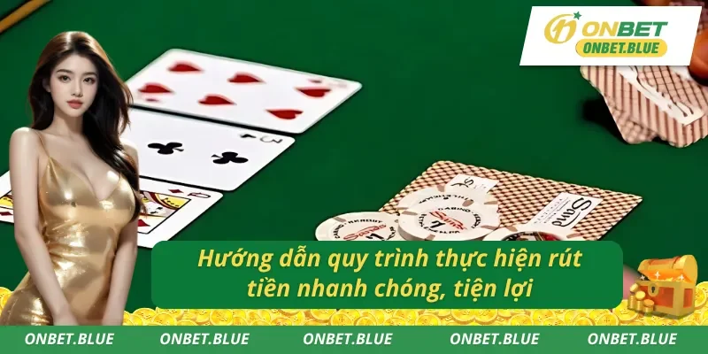 Quy trình chi tiết thực hiện rút tiền ONBET