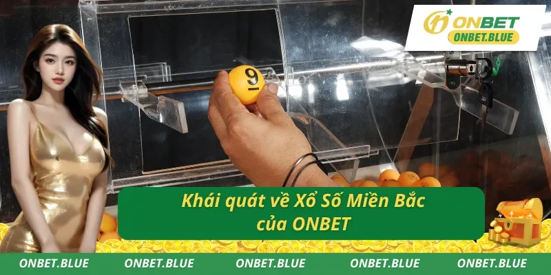 Những thông tin cơ bản về giải Xổ Số Miền Bắc của ONBET