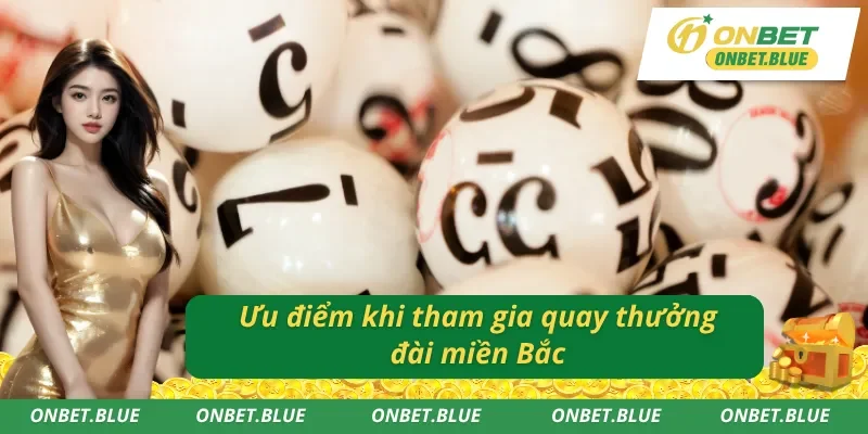 03 ưu điểm của giải Xổ Số Miền Bắc người chơi nên biết