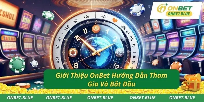 Giới Thiệu OnBet Hướng Dẫn Tham Gia Và Bắt Đầu
