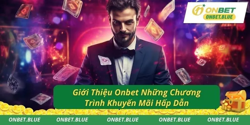 Giới Thiệu Onbet Những Chương Trình Khuyến Mãi Hấp Dẫn